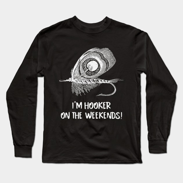 i'm hooker on the weekends! Long Sleeve T-Shirt by irvanelist